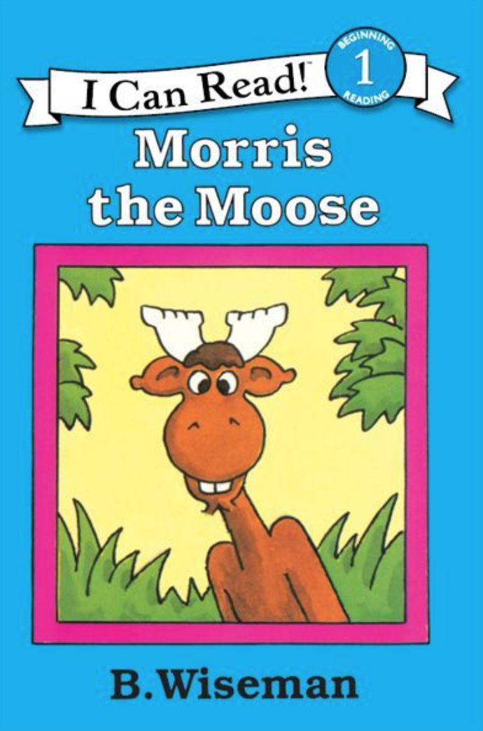 Illustrated book cover for Morris the Moose featuring a moose leaning to one side and staring directly forward. He has white antlers, a tuft of brown hair, buck teeth, and a little goatee. Behind him are trees and bushes.